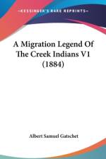 A Migration Legend Of The Creek Indians V1 (1884) af Albert Samuel Gatschet