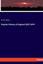 Popular History of England 1837-1874 af M. M. Ripley