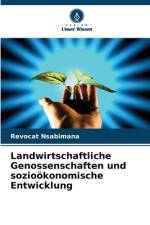 Landwirtschaftliche Genossenschaften und sozioökonomische Entwicklung af Revocat Nsabimana