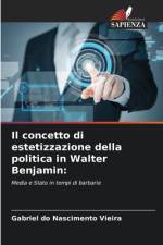 Il concetto di estetizzazione della politica in Walter Benjamin: af Gabriel Do Nascimento Vieira