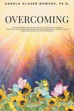 Overcoming af Angela Glaser Bowers Ph. D.