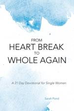 From Heart Break to Whole Again af Sarah Pond