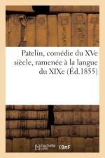 Patelin, comedie du XVe siecle, ramenee a la langue du XIXe af Sans Auteur