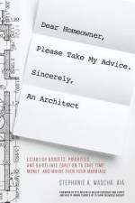 Dear Homeowner, Please Take My Advice. Sincerely, An Architect af Stephanie A Wascha