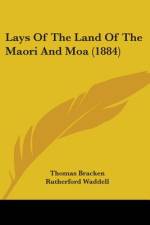 Lays Of The Land Of The Maori And Moa (1884) af Thomas Bracken