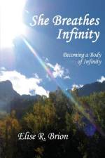 She Breathes Infinity af Elise R. Brion