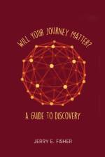 Will Your Journey Matter? af Jerry E. Fisher