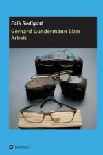 Gerhard Gundermann über Arbeit af Falk Rodigast