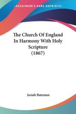 The Church Of England In Harmony With Holy Scripture (1867) af Josiah Bateman