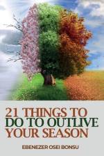 21 Things to do to Outlive Your Season af Ebenezer Osei Bonsu