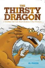 The Thirsty Dragon: A Christian Kids' Book About Obedience and Peer Pressure af K. L. Piazza