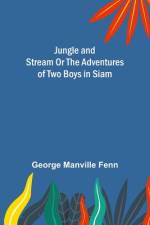 Jungle and Stream Or The Adventures of Two Boys in Siam af George Manville Fenn