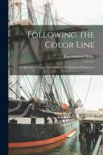 Following the Color Line; an Account of Negro Citizenship in the American Democracy af Ray Stannard Baker