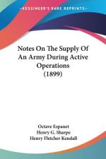 Notes On The Supply Of An Army During Active Operations (1899) af Octave Espanet