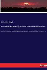 Politische Schriften vollständig gesammelt von dem deutschen Übersetzer af Emmanuel Sieyes