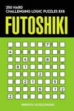 Futoshiki: 250 Hard Challenging Logic Puzzles 8x8 af Mindful Puzzle Books