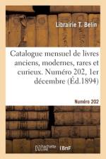 Catalogue mensuel de livres anciens, modernes, rares et curieux. Numéro 202, 1er décembre af Librairie T Belin