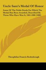 Uncle Sam's Medal Of Honor af Theophilus Francis Rodenbough
