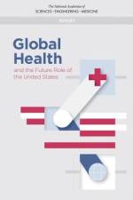 Global Health and the Future Role of the United States af National Academies Of Sciences Engineeri