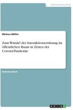 Zum Wandel der Interaktionsordnung im öffentlichen Raum in Zeiten der Corona-Pandemie af Melissa Muller