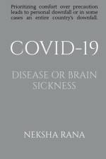 Covid-19 Disease or Brain Sickness af Neksha Rana