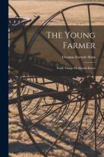 The Young Farmer: Some Things He Should Know af Thomas Forsyth Hunt