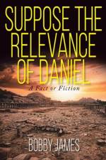 Suppose The Relevance Of Daniel af Bobby James