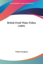 British Fresh Water Fishes (1895) af William Houghton