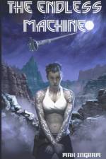 The Endless Machine af Max Ingram