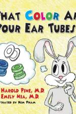 What Color are Your Ear Tubes? af Harold Pine