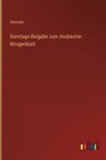 Sonntags-Beigabe zum Ansbacher Morgenblatt af Anonym