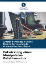 Entwicklung eines Manipulator-Befehlsmoduls af Arnoldo Fernández Ramírez