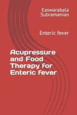 Acupressure and Food Therapy for Enteric fever af Easwarabala Subramanian