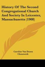 History Of The Second Congregational Church And Society In Leicester, Massachusetts (1908) af Caroline Van Dusen Chenoweth