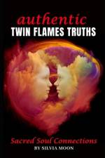 Authentic Truths only Twin Flames Know af Silvia Moon