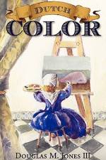 Dutch Color af Douglas M. III Jones