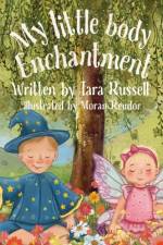 My little body enchantment af Tara Russell