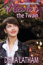 Never the Twain af Delia Latham