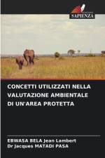 CONCETTI UTILIZZATI NELLA VALUTAZIONE AMBIENTALE DI UN'AREA PROTETTA af Ebwasa Bela Jean Lambert