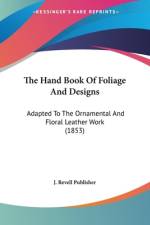 The Hand Book Of Foliage And Designs af J. Revell Publisher