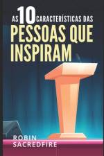 As 10 Características das Pessoas Que Inspiram af Robin Sacredfire