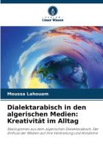 Dialektarabisch in den algerischen Medien: Kreativität im Alltag af Moussa Lahouam