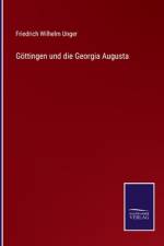 Göttingen und die Georgia Augusta af Friedrich Wilhelm Unger