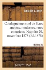 Catalogue mensuel de livres anciens, modernes, rares et curieux. Numéro 20, novembre 1878 af Librairie T Belin