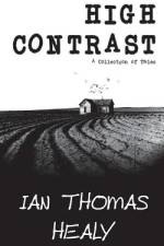 HIGH CONTRAST: A COLLECTION OF TALES af Ian Thomas Healy