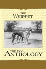 The Whippet - A Dog Anthology (A Vintage Dog Books Breed Classic) af Various