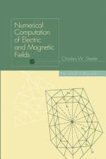 Numerical Computation of Electric and Magnetic Fields af Charles W. Steele