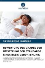 BEWERTUNG DES GRADES DER UMSETZUNG DER STANDARDS EINER BASIS-GEBURTSKLINIK af Silvain Bwira Muhombo