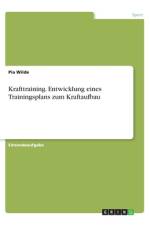 Krafttraining. Entwicklung eines Trainingsplans zum Kraftaufbau af Pia Wilde