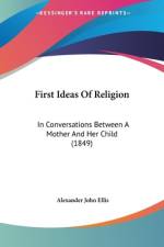 First Ideas Of Religion af Alexander John Ellis